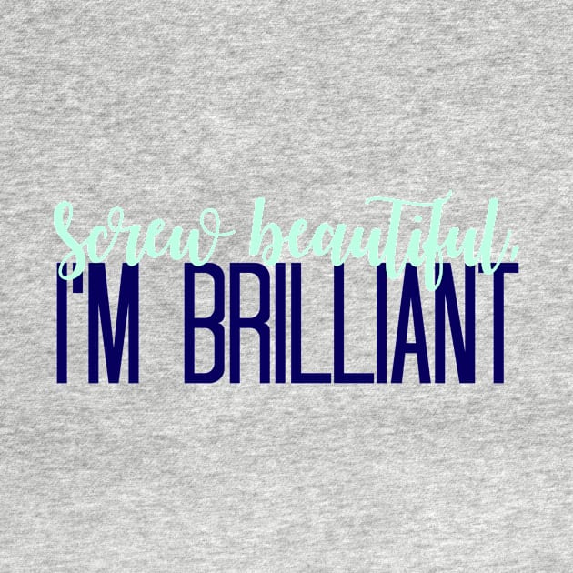 Mint Screw Beautiful, Im Brilliant by annmariestowe